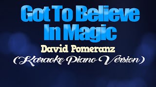 GOT TO BELIEVE IN MAGIC - David Pomeranz (KARAOKE PIANO VERSION)