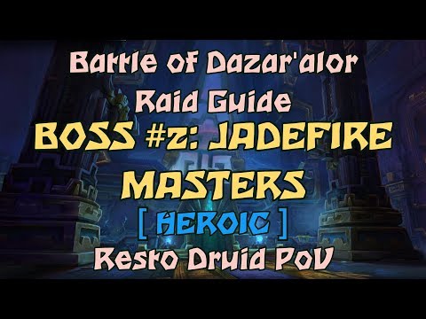 Battle of Dazar'alor Raid Guide - Jadefire Masters (Heroic) - Resto Druid POV w/commentary