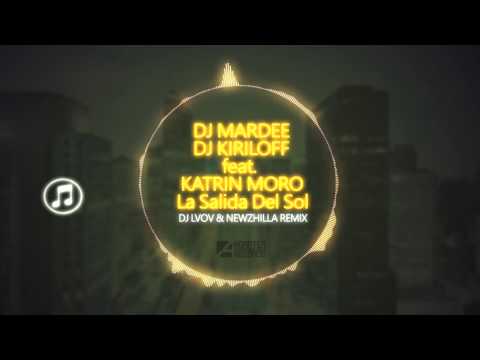Dj Mar Dee & Dj Kiriloff - La Salida Del Sol (feat. Katrin Moro) (Dj Lvov & NewZhilla Remix)