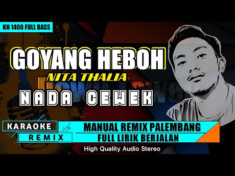 GOYANG HEBOH - NITA THALIA KARAOKE REMIX PALEMBANG