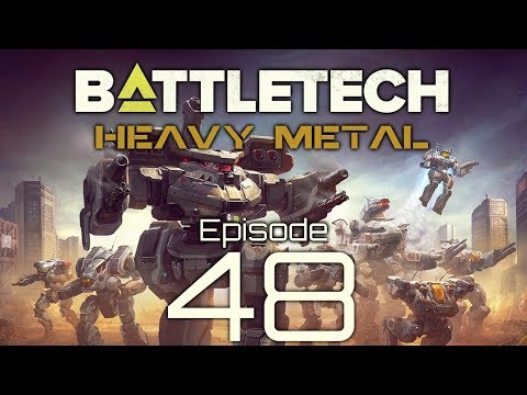 BattleTech | Heavy Metal | Episode 48