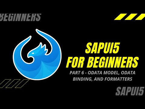 SAPUI5 TUTORIAL FOR BEGINNERS - PART 6 - OData Model, OData Binding, and Formatters