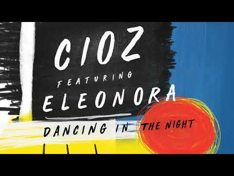 Cioz feat. Eleonora - Dancing In The Night