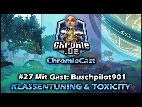 Mit Buschpilot901 über Klassentuning und Toxische Bubble | ChromieCast | Folge 27 | WoW Podcast