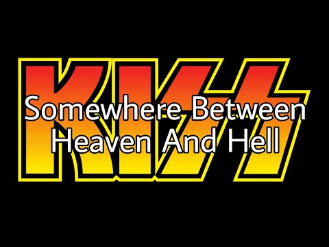 Somewhere Between Heaven and Hell - KISS