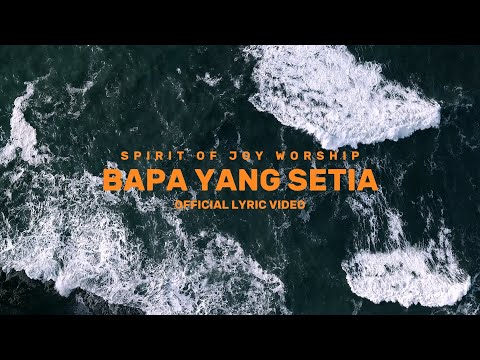 SOJ WORSHIP - BAPA YANG SETIA (OFFICIAL LYRIC VIDEO)
