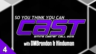 So You Think You Can Cast? - SMITE Caster Call 2015 (Ep4)