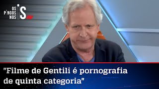 Augusto Nunes: Gentili e Porchat deveriam mostrar o filme para os garotos das famílias deles