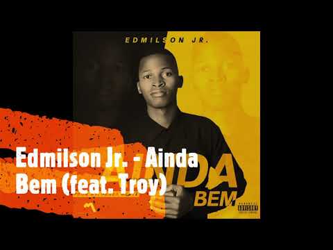 Edmilson Jr - Ainda Bem (feat. Troy)