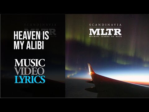 Michael Learns To Rock - Heaven Is My Alibi (Lyrics)