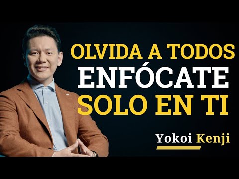ENFÓCATE SOLO EN TI (y olvida a los demás) | Yokoi Kenji