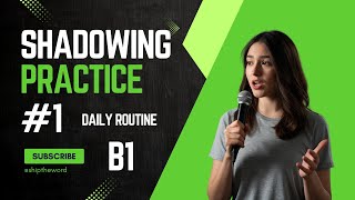 Shadowing English Speaking Practice #1 | Speaking English Fluently | Level B1