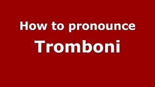 How to pronounce Tromboni