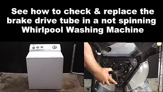 Whirlpool Washing Machine Not Spinning the Clothes - The Brake & Drive Tube