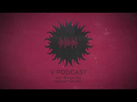 V Podcast 109 - Bryan Gee w/ Paul Terzulli & Eddie Otchere (Who Say Reload)
