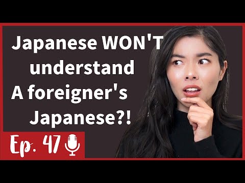 PODCAST | NGƯỜI NHẬT KHÔNG HIỂU TIẾNG NHẬT CỦA NGƯỜI NƯỚC NGOÀI?