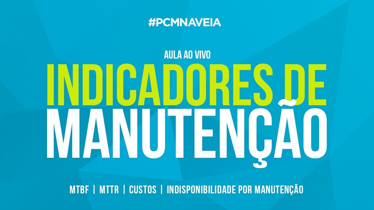INDICADORES DE MANUTENÇÃO - CUSTOS, MTBF, MTTR E INDISPONIBILIDADE - AULA