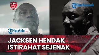 Persis Hari Ini: Selepas Mundur dari Kepelatihan, Jacksen akan Istirahat Sejenak, Masih Ada Proyek