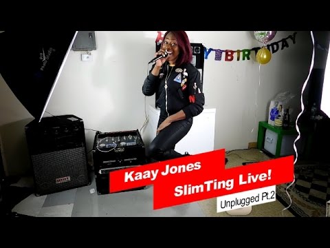 Kaay Jones Slim Ting! Unplugged Pt.2