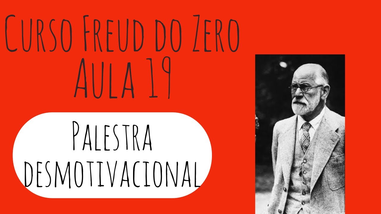 Palestra desmotivacional - Curso Freud do Zero: Aula 19