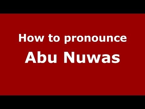 How to pronounce Abu Nuwas (Arabic/Iraq) - PronounceNames.com