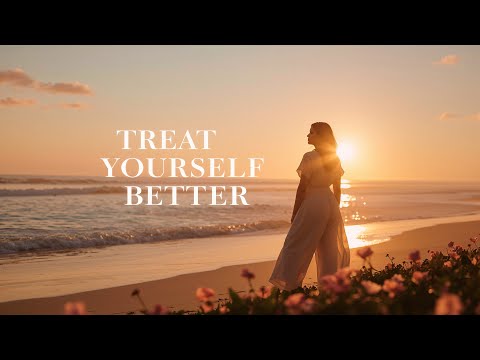 Treat Yourself Better – You Deserve the Love You Give | Lenzspot