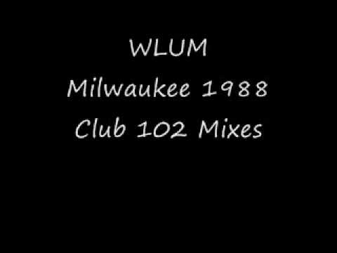 WLUM Milwaukee 1988 Club 102 Mixes.wmv