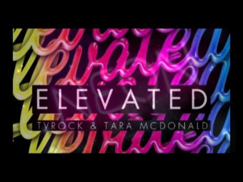 TV ROCK & Tara McDonald - Elevated (Tune Brothers Remix) ||| AVAILABLE ON BEATPORT |||