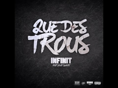 Infinit' feat Veust Lyricist - Que des Trous