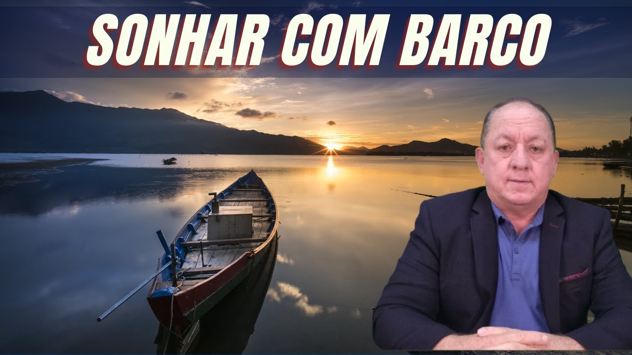 O QUE SIGNIFICA SONHAR COM BARCO