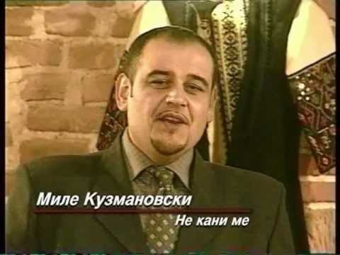 Mile Kuzmanovski - Ne Kani Me