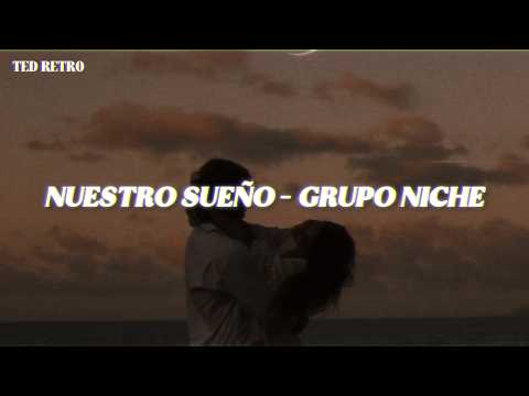 Grupo Niche - Nuestro Sueño (Letra/Lyrics)