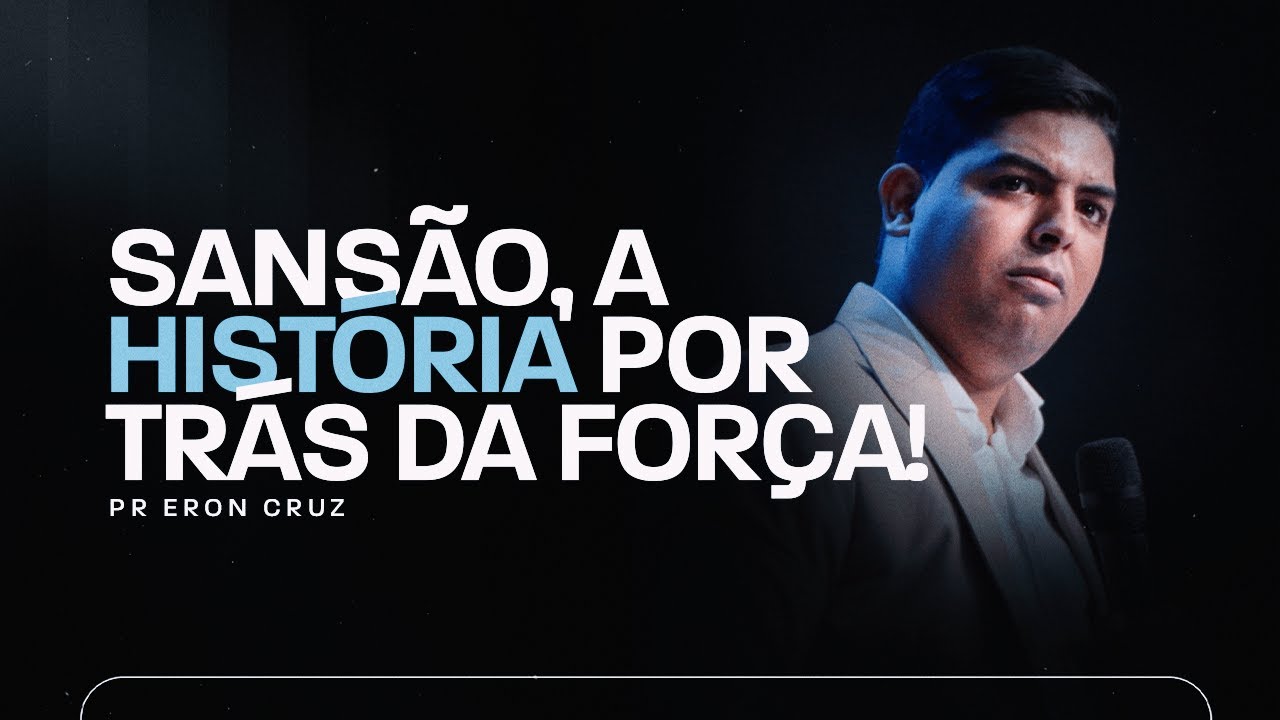 Sansão, a história por trás da força!