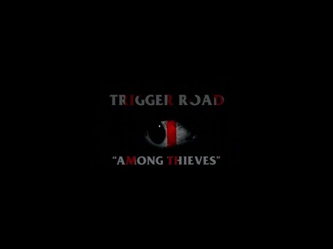 Trigger Road - Among Thieves online metal music video by TRIGGER ROAD