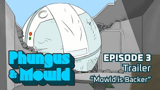 Phungus & Mowld Ep. #3 Trailer “Mowld is Backer”
