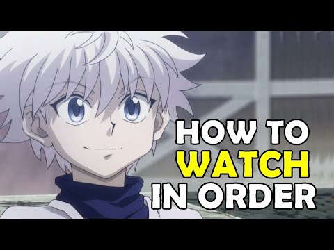 How To Watch HUNTER X HUNTER in Order!