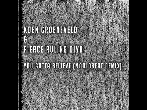 Koen Groeneveld & Fierce Ruling Diva   You Gotta Believe ModjoBeat Remix
