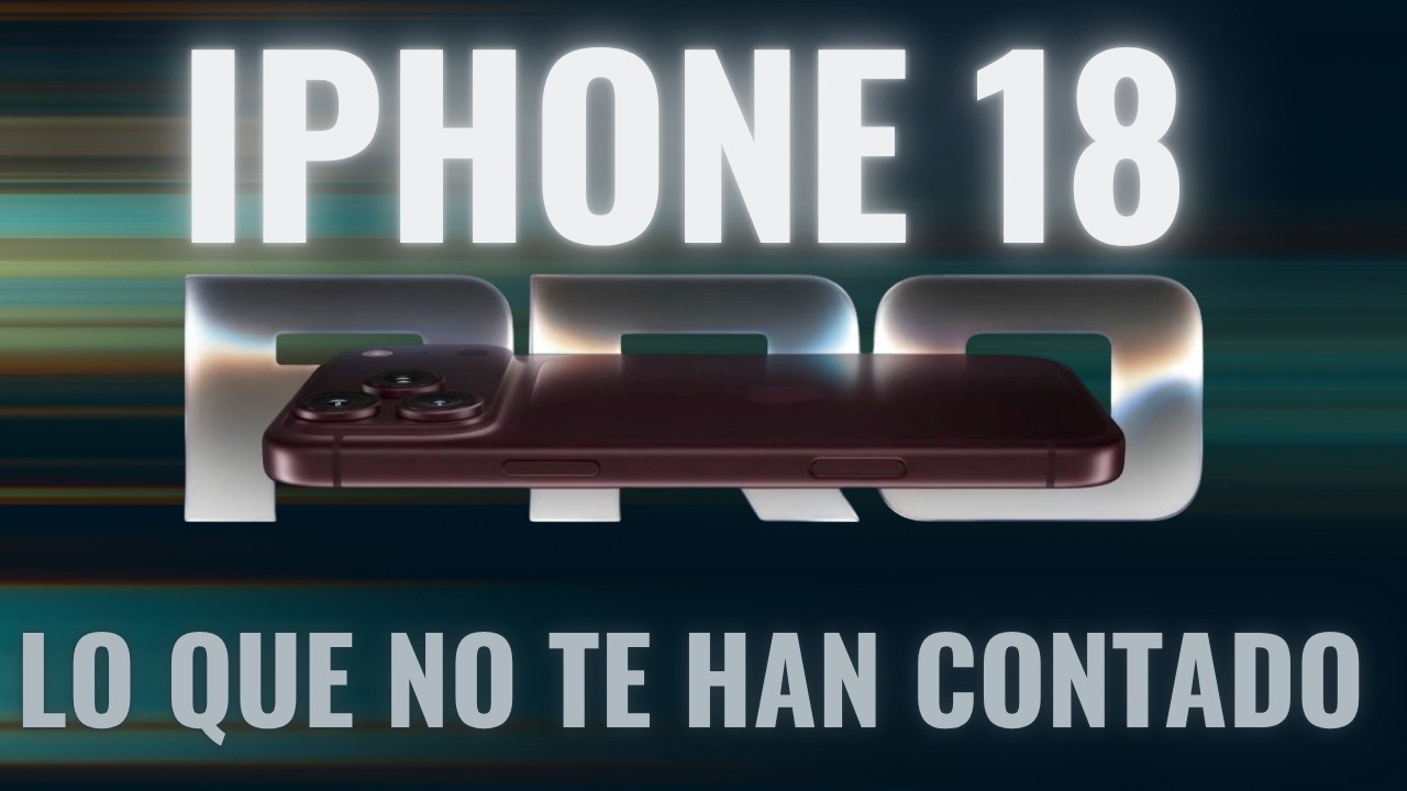 El nuevo iPhone 18 Pro cambia el VÍDEO, no la fotografía (y Apple no te lo ha contado)