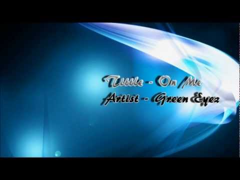 Green Eyez - On Me