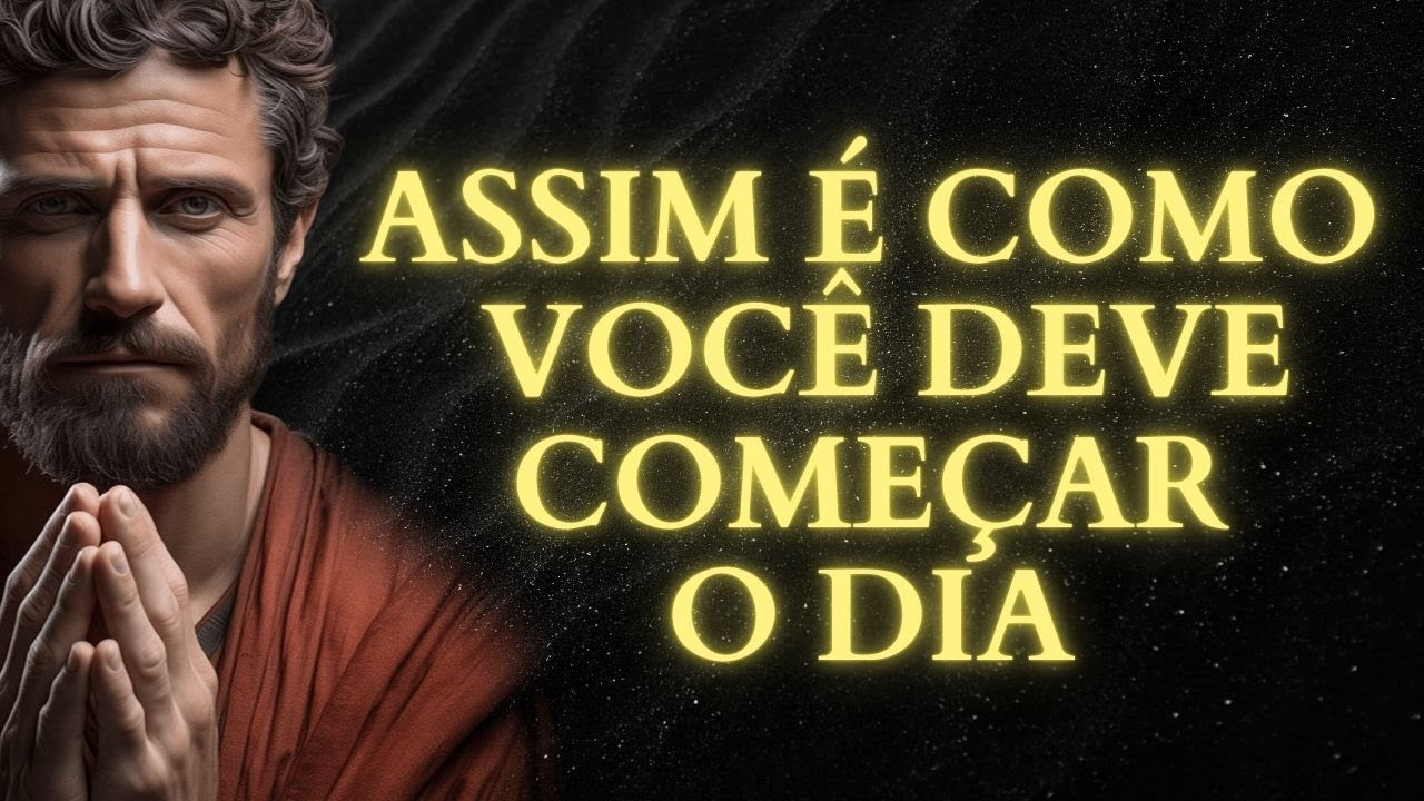 15 COISAS QUE VOCÊ DEVE FAZER TODAS AS MANHÃS PARA DOMINAR SUA MENTE E SEU DIA | ESTOICISMO