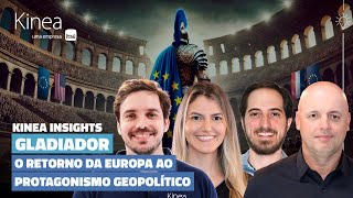 Kinea Insights | Gladiador - O Retorno da Europa ao Protagonismo Geopolítico