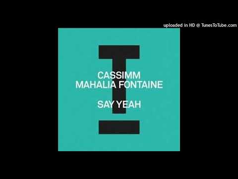 Cassimm Feat. Mahalia Fontaine = Say Yeah (Extended Mix) {2024}
