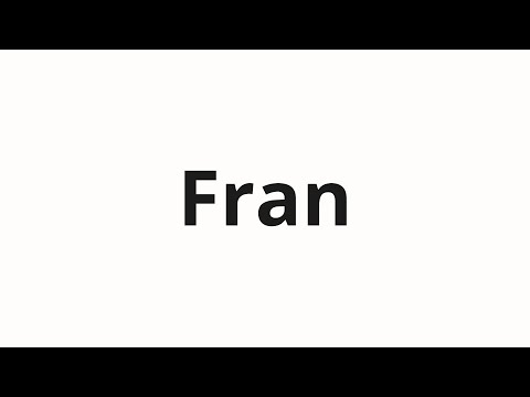 How to pronounce Fran