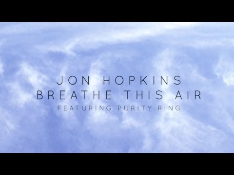 Jon Hopkins - Breathe This Air feat. Purity Ring (Official Audio)