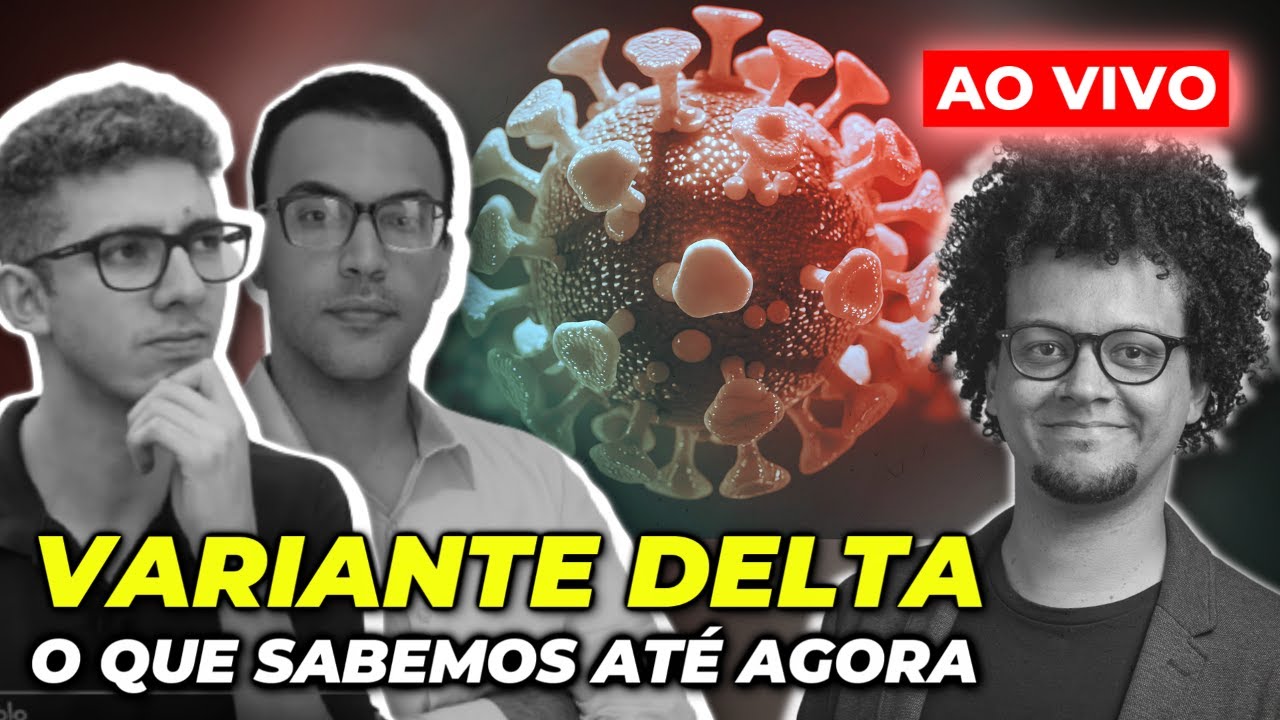 🔴 VARIANTE DELTA: PODE REALMENTE AGRAVAR A PANDEMIA DE COVID?