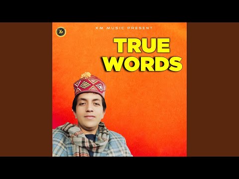 TRUE WORDS