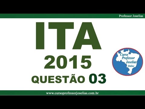 QUESTÃO 03 VESTIBULAR ITA 2015 MATEMÁTICA RESOLVIDA