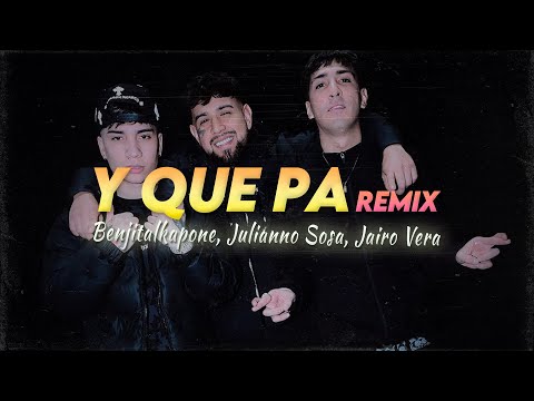 Letra // Y KE PA (Remix) - Julianno Sosa, benjitalkapone, Jairo Vera
