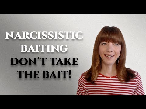 Narcissistic baiting - Don't take the bait!