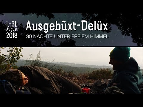 30 Nächte unter freiem Himmel - AUSGEBÜXT DELÜX vom 1.-31. August 2018 - TRAILER